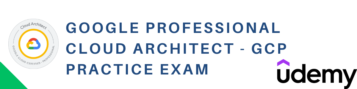 Google Professional Cloud Architect - GCP Practice Exam